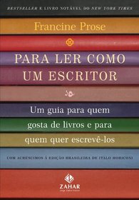 Para Ler Como Um Escritor. Um Guia Para Quem Gosta De Livros E Para Quem Quer Escrev-Los (Em Portuguese do Brasil)