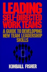 Leading Self-Directed Work Teams: A Guide to Developing New Team Leadership Skills (McGraw-Hill Training Series)