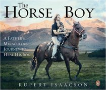 Horse Boy: How the Healing Power of Horses Saved a Child