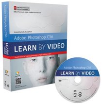 Adobe Photoshop CS6: Learn by Video: Core Training in Visual Communication