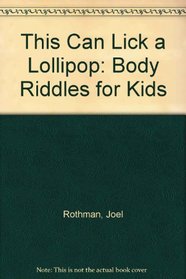 This Can Lick a Lollipop: Body Riddles for Kids