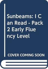 Sunbeams: I Can Read - Pack 2 Early Fluency Level