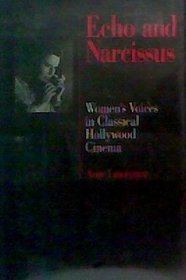 Echo and Narcissus: Women's Voices in Classical Hollywood Cinema