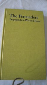 The Persuaders: Propaganda in War and Peace
