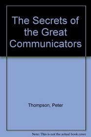 The Secrets of the Great Communicators