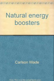 Natural energy boosters : regain your youthful energy with a lifetime program for vibrant living