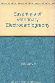 Essentials of Veterinary Electrocardiography