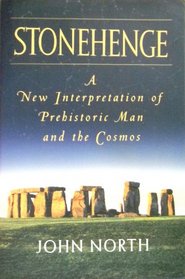 Stonehenge : A New Interpretation of Prehistoric Man and the Cosmos