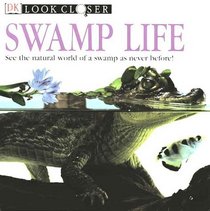 Look Closer: Swamp Life