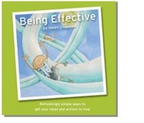 Being Effective: Refreshingly Simple Ways to Get Your Ideas and Actions to Flow (Being...)