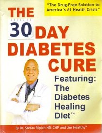 The 30 Day Diabetes Cure Featuring: The Diabetes Healing Diet
