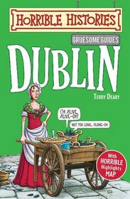 Dublin (Horrible Histories Gruesome Guides)