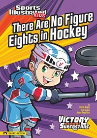 There Are No Figure Eights in Hockey (Sports Illustrated Kids Victory School Superstars)