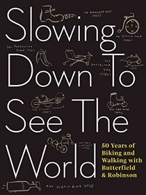 Slowing Down to See the World: 50 Years of Biking and Walking with Butterfield & Robinson