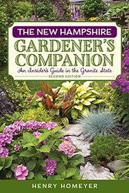 New Hampshire Gardener's Companion: An Insider's Guide to Gardening in the Granite State (Gardening Series)