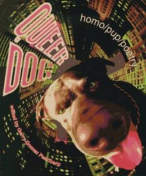 Queer Dog: Homo/Pup/Poetry (Queer Dog)
