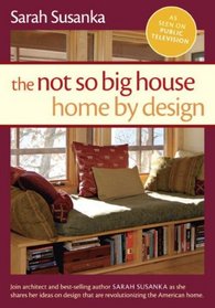 The Not So Big House: Home by Design (Susanka)