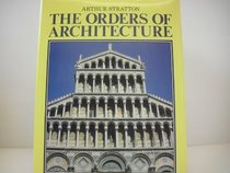 Orders of Architecture Greek Roman and Renaissance With Selections