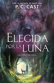 Elegida por la luna / Moon Chosen (Tales of a New World, Book 1) (Spanish Edition)