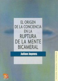 El origen de la conciencia en la ruptura de la mente bicameral (Psicologia, Psiquiatria Y Psicoanlisis) (Spanish Edition)