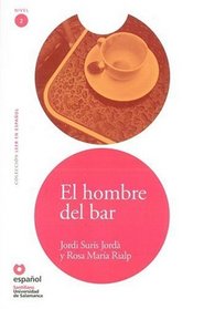 El hombre del bar/ The Man from the Bar (Leer En Espanol Level 2) (Spanish Edition)
