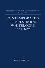 Contemporaries of Bulstrode Whitelocke: 1605-1675 : Biographies, Illustrated by Letters and Other Documents (Records of Social and Economic History New Series)