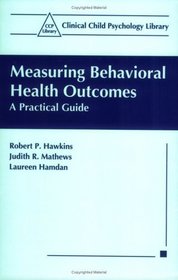 Measuring Behavioral Health Outcomes: A Practical Guide (Clinical Child Psychology Library)