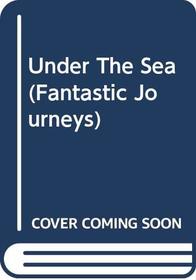 Under the Sea (Fantastic Journeys)