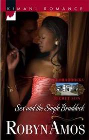Sex and the Single Braddock (Braddocks: Secret Son, Bk 2) (Kimani Romance, No 106)
