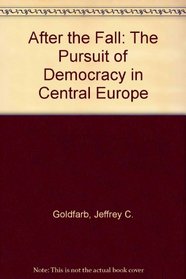 After the Fall: The Pursuit of Democracy in Central Europe