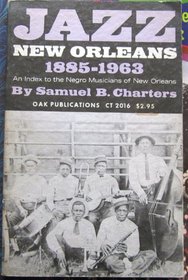Jazz: New Orleans, 1885-1963: [With] an index to the negro musicians of New Orleans