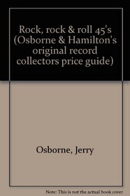 Rock, rock & roll 45's (Osborne & Hamilton's original record collectors price guide)