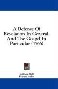 A Defense Of Revelation In General, And The Gospel In Particular (1766)
