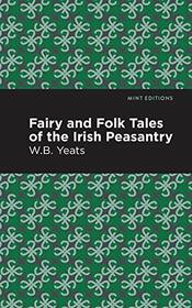 Fairy and Folk Tales of the Irish Peasantry (Mint Editions)