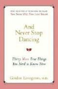 And Never Stop Dancing: Thirty More True Things You Need to Know Now (Audio CD) (Unabridged)