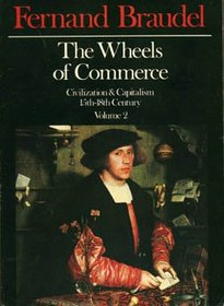 The Wheels of Commerce: Civilization and Capitalism, 15th-18th Century Volume 2