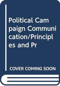 Political Campaign Communication: Principles & Practices