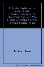 Rules for Writers 5e & Research and Documentation in the Electronic Age 4e & MLA Quick Reference Card & Exercise Central to Go