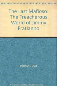 The Last Mafioso: The Treacherous World of Jimmy (The Weasel) Fratianno