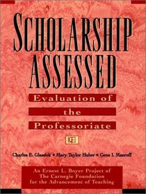 Scholarship Assessed : Evaluation of the Professoriate (Special Report (Carnegie Foundation for the Advancement of Teaching))