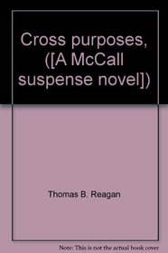 Cross purposes, ([A McCall suspense novel])