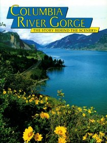 Columbia River Gorge: The Story Behind the Scenery