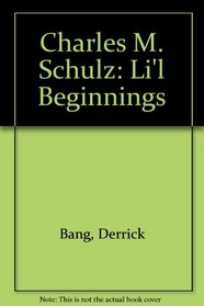 Charles M. Schulz: Li'l Beginnings