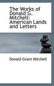 The Works of Donald G. Mitchell: American Lands and Letters