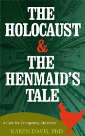 The Holocaust & the Henmaid's Tale: A Case for Comparing Atrocities