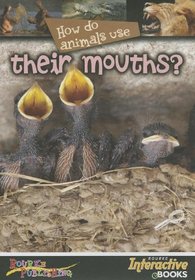 How Do Animals Use...their Mouths?