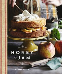 Honey and Jam: Seasonal Baking from My Kitchen in the Mountains