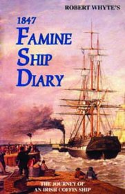 Robert Whyte's 1847 Famine Ship Diary: The Journey of an Irish Coffin Ship