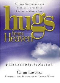 Hugs From Heaven: Embraced by the Savior