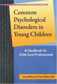 Common Psychological Disorders in Young Children: A Handbook for Child Care Professionals (Redleaf Professional Library)